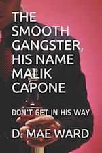 The Smooth Gangster, Malik Capone