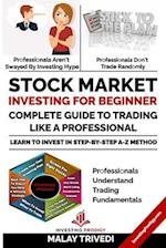 STOCK MARKET INVESTING FOR BEGINNERS: A COMPLETE GUIDE TO TRADING LIKE A PROFESSIONAL: LEARN TO INVEST IN STOCK MARKET FROM FUNDAMENTALS & VALUE INVES