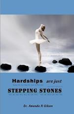 Hardships Are Just Stepping Stones: Learn to overcome when others fail 
