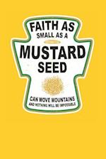 Faith as Small as a Mustard Seed Can Move Mountains and Nothing Will Be Impossible