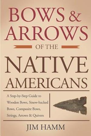 Bows and Arrows of the Native Americans