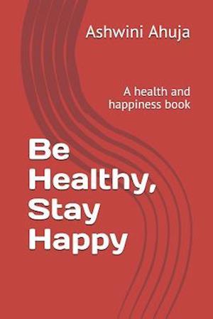 Be Healthy, Stay Happy