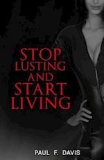 Stop Lusting and Start Living