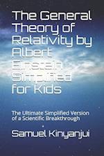 The General Theory of Relativity by Albert Einstein Simplified for Kids