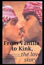From Vanilla to Kink, the Love Story!