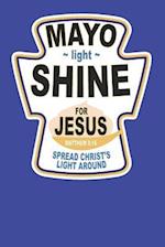 Mayo Light Shine for Jesus Spread Christ's Light Around Matthew 5