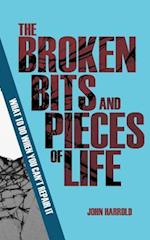 The Broken Bits and Pieces of Life