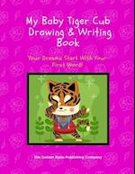 My Baby Tiger Cub Drawing & Writing Book
