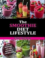 The Smoothie Diet Lifestyle: Smoothie Recipes for Detox, Weight Loss, Anti-Aging, Hair Growth & So Much More! 