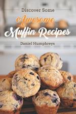 Discover Some Awesome Muffin Recipes
