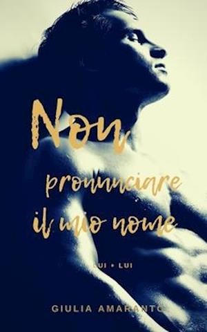 Non pronunciare il mio nome (Lui + Lui)