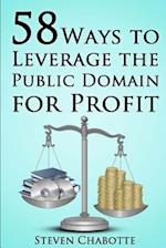 58 Ways to Leverage the Public Domain for Profit