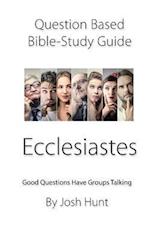 Question-Based Bible Study Guide -- Ecclesiastes