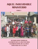 Aquel inolvidable ministerio. Tomo I