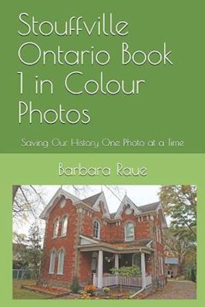 Stouffville Ontario Book 1 in Colour Photos