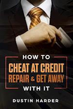How To Cheat At Credit Repair & Get Away With It