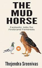 The Mud Horse: Fantastic Jobs for Firebrand Feminists 