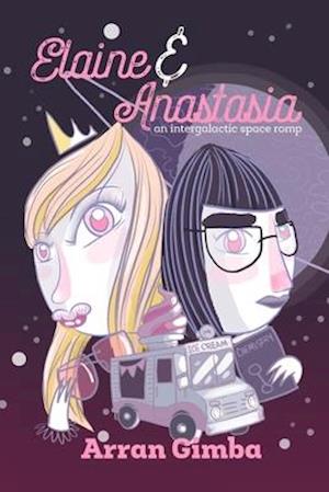 Elaine and Anastasia: An Intergalactic Space Romp