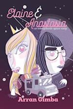 Elaine and Anastasia: An Intergalactic Space Romp 