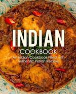 Indian Cookbook: An Indian Cookbook Filled with Authentic Indian Recipes (2nd Edition) 