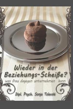 Wieder in Der Beziehungs-Scheiße ?