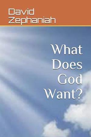 What Does God Want?