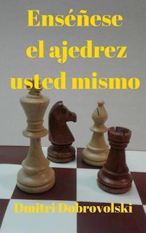 Enséñese El Ajedrez Usted Mismo