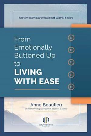 From Emotionally Buttoned Up to Living with Ease