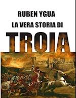 La Vera Storia Di Troia