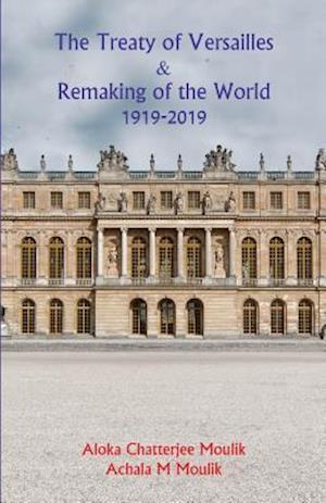 The Treaty of Versailles & Remaking of the World (1919-2019)