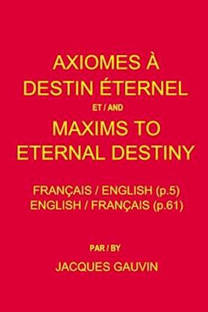 Axiomes À Destin Éternel Et/And Maxims to Eternal Destiny