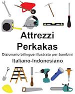 Italiano-Indonesiano Attrezzi/Perkakas Dizionario Bilingue Illustrato Per Bambini