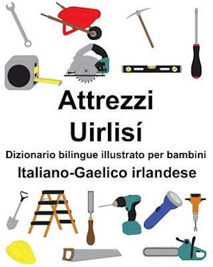 Italiano-Gaelico Irlandese Attrezzi/Uirlisí Dizionario Bilingue Illustrato Per Bambini