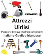 Italiano-Gaelico Irlandese Attrezzi/Uirlisí Dizionario Bilingue Illustrato Per Bambini