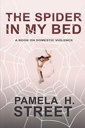 The Spider In My Bed: A Book On Domestic Violence