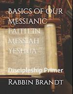 Basics of Our Messianic Faith in Messiah Yeshua