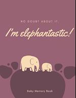 I'm Elephantastic! Baby Memory Book