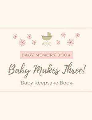 Baby Memory Book - Baby Makes Three - Baby Keepsake Book