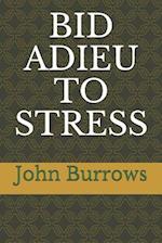 Bid Adieu to Stress