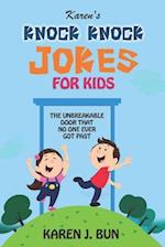 Karen's Knock Knock Jokes For Kids: The Unbreakable Door That No One Ever Got Past 