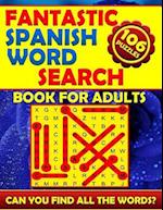 Fantastic Spanish Word Search Book for Adults (106 Puzzles)