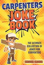 Carpenters Joke Book: Funny Carpenter Jokes, Puns and Stories 