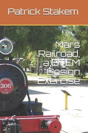 Mars Railroad, a Stem Design Exercise