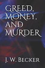 Greed, Money, and Murder