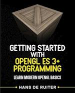 Getting Started with OpenGL ES 3+ Programming: Learn Modern OpenGL Basics 