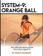 SYSTEM-9: Orange Ball: The Ultimate Tennis Book for juniors aged 9+ 