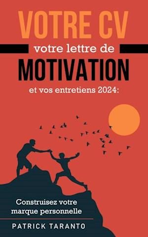 Votre CV, votre lettre de motivation et vos entretiens 2019