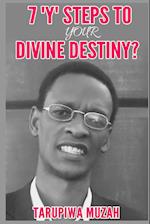 7 'Y' Steps to Your Divine Destiny