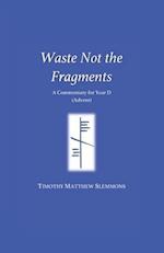 Waste Not the Fragments