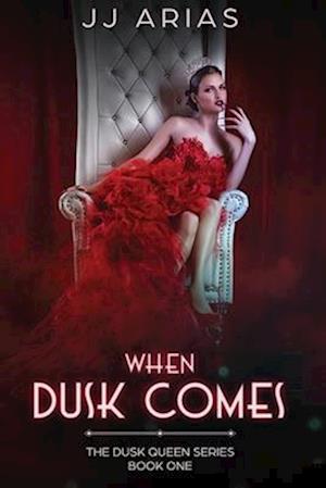 When Dusk Comes: Book One in the Dusk Queen Series